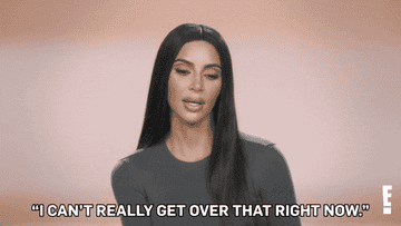 Kim Kardashian saying &quot;I can&#x27;t really get over that right now.&quot;