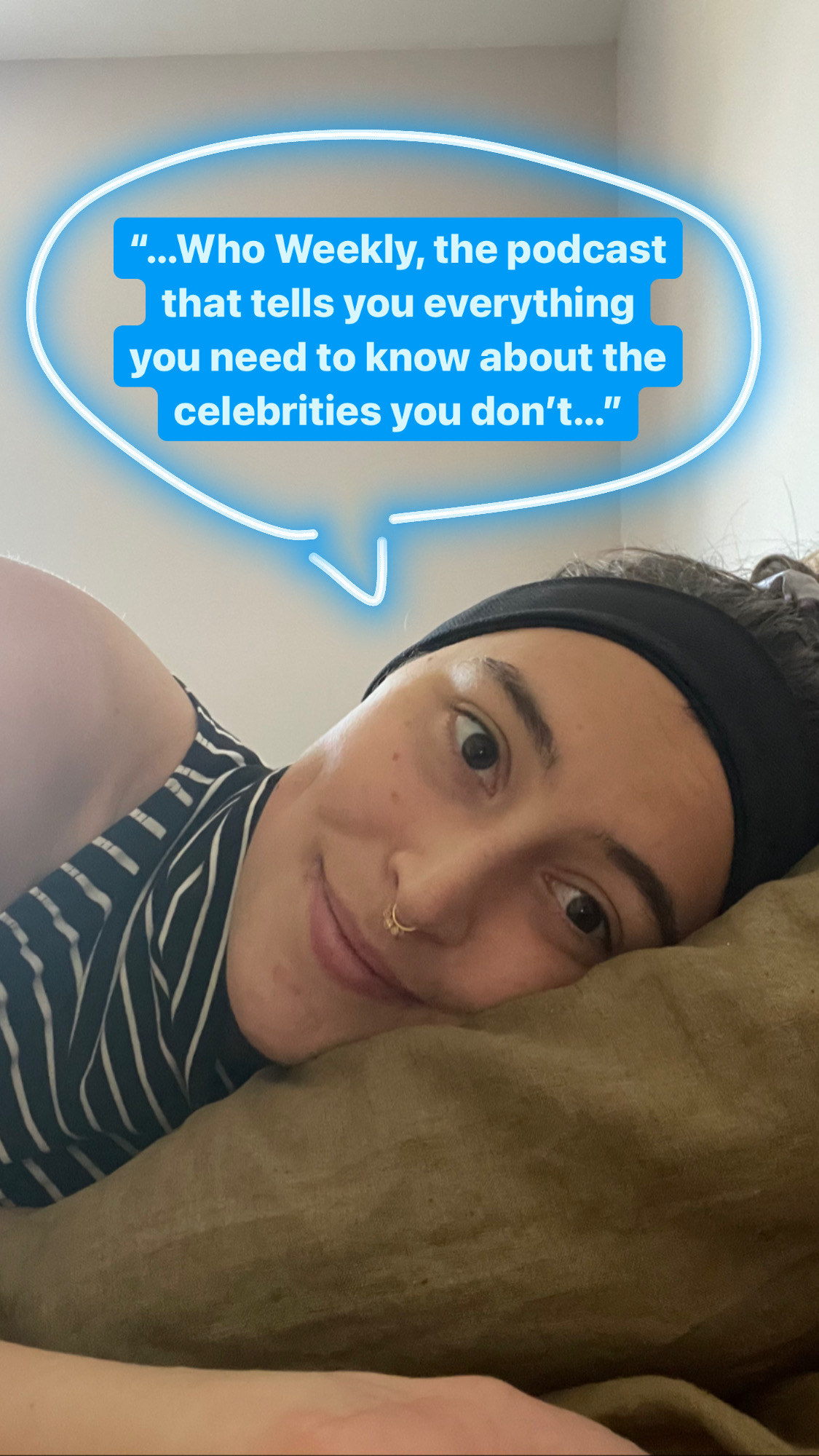 writer laying on her pillow wearing the headphones with a speech bubble coming from them saying &quot;...who weekly, the podcast that tells you everything you need to know about the celebrities you don&#x27;t&quot;