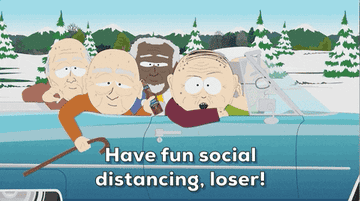 Scene from South Park of pensioners yelling, &quot;Have fun social distancing, loser&quot;
