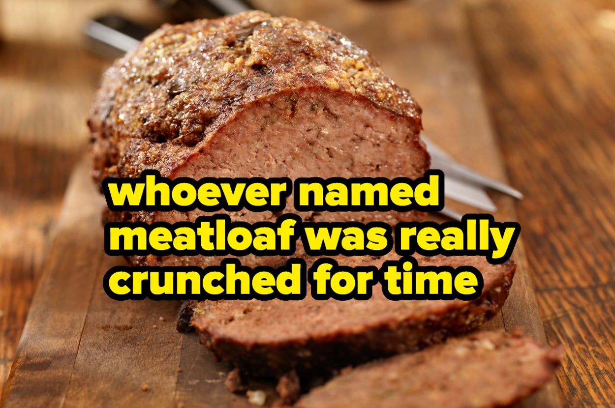 whoever named meatloaf was really crunched for time