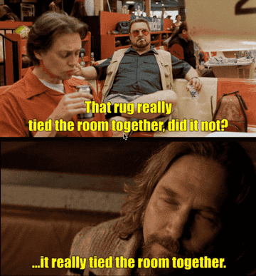 Walter and The Dude agree that the rug &quot;really tied the room together&quot;