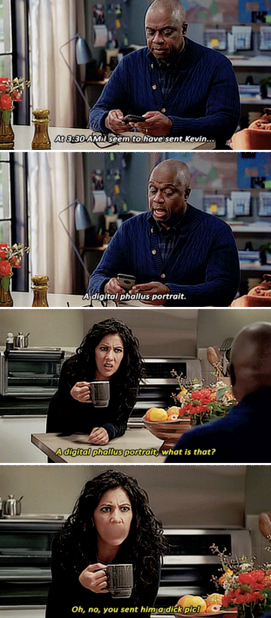 Captain Holt: &quot;At 3:30 am I seem to have sent Kevin...a digital phallus portrait.&quot; Rosa: &quot;A digital phallus portrait, what is that? Oh, no, you sent him a dick pic!&quot;