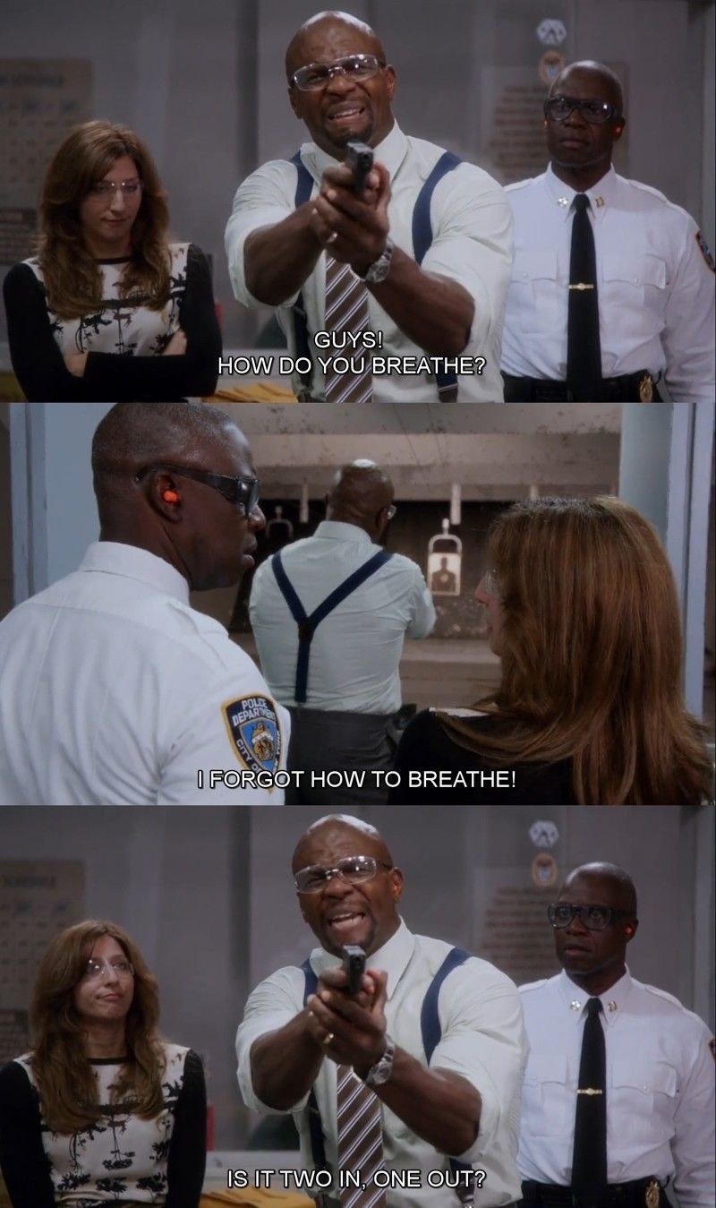 Terry to Captain Holt and Gina: &quot;Guys! How do you breathe? I forgot how to breathe! Is it two in, one out?&quot;