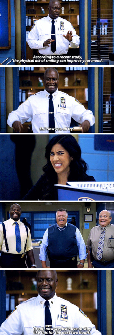 Holt: &quot;According to a recent study, the physical act of smiling can improve your mood. Now you all try.&quot; Rosa, Terry, Scully, and Hitchcock forcefully smiling at Holt