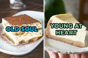 On the left, a slice of tiramisu labeled "old soul," and on the right, a slice of cheesecake labeled "young at heart"