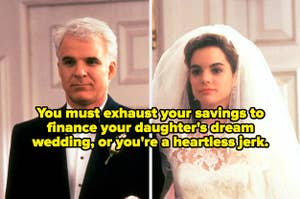 Steve Martin in The Father of the Bride next to his daughter's character, and the words, "You must exhaust your savings to finance your daughter's dream wedding, or you're a heartless jerk."