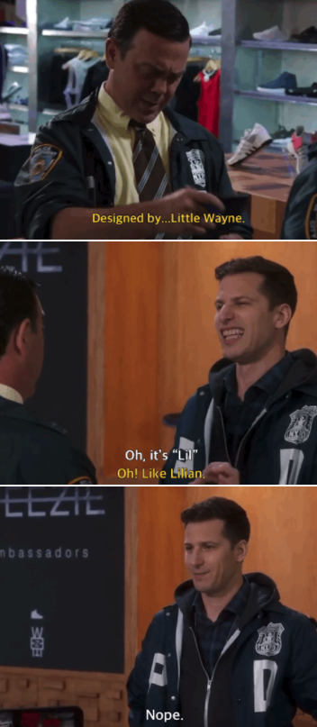 Charles: &quot;Designed by...Little Wayne.&quot; Jake: &quot;Oh, it&#x27;s &#x27;Lil.&#x27;&quot; Charles: &quot;Oh! Like Lilian.&quot; Jake: &quot;Nope&quot;