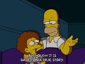 Homer Simpson says &quot;although, it is based on a true story&quot;