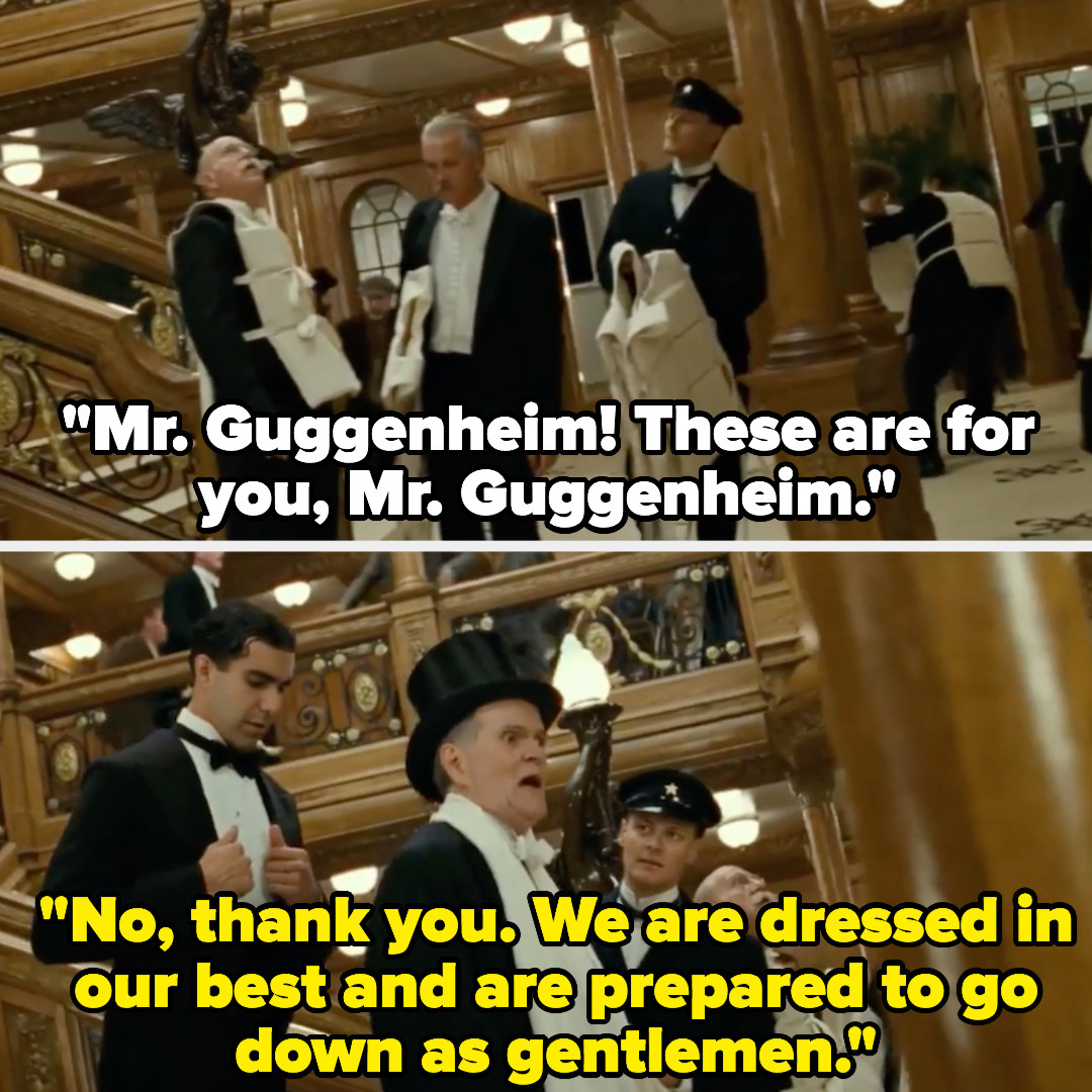 Mr Guggenheim turns down the offer of lifejackets to say &quot;No thank you. We are dressed in our best and are prepared to go down as gentlemen&quot;