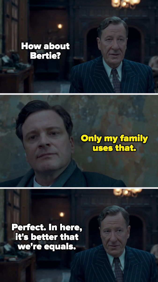 Lionel suggests calling the king Bertie, and when the king protests that only his family calls him that, Lionel replies, &quot;Perfect. In here, it&#x27;s better that we&#x27;re equals&quot;