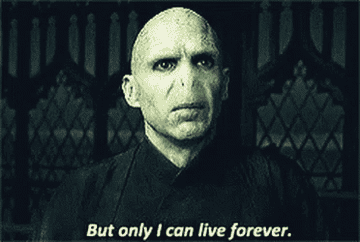 Voldemort saying &quot;but only I can live forever&quot;