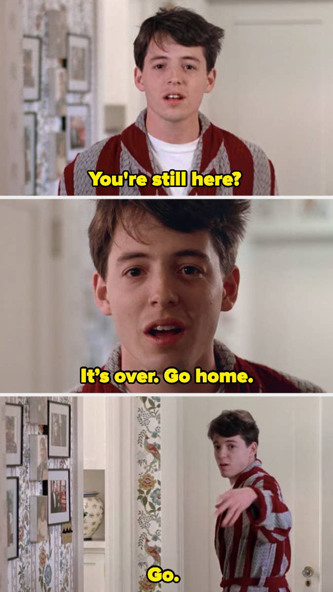 Ferris Bueller approaches the camera and asks, &quot;You&#x27;re still here? It&#x27;s over. Go home&quot;