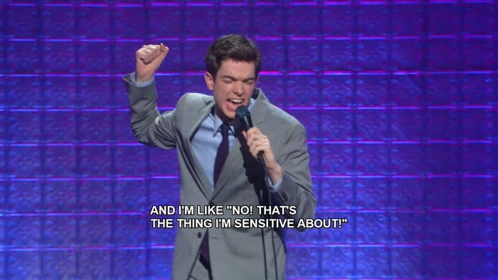 John Mulaney: "No! That's the thing I'm sensitive about!"