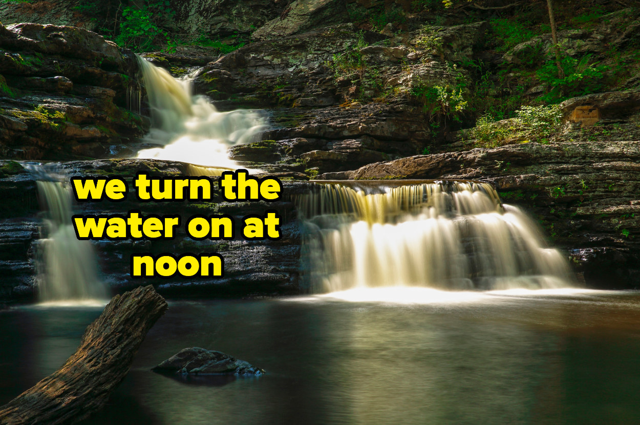 &quot;we turn the water on at noon&quot; over the waterfalls