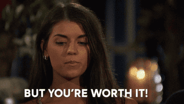 Gif of Madi from The Bachelor saying, &quot;but you&#x27;re worth it&quot;