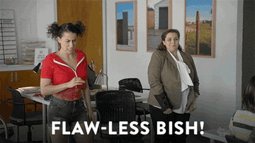 Ilana from Broad City saying &quot;flaw-less bish!&quot;
