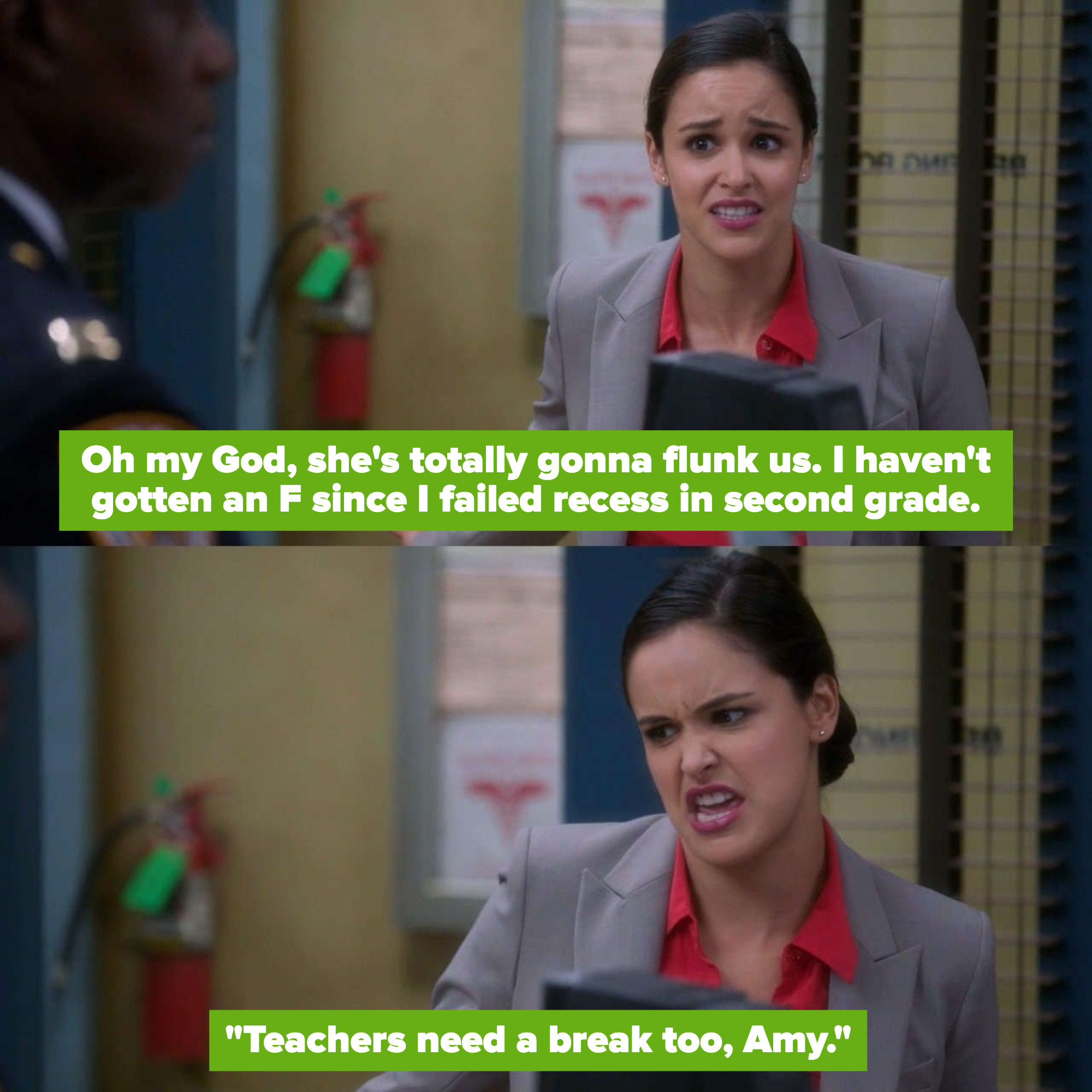 Amy: &quot;Oh my God, she&#x27;s totally gonna flunk us. I haven&#x27;t gotten an F since I failed recess in second grade. &#x27;Teachers need a break too, Amy&#x27;&quot;