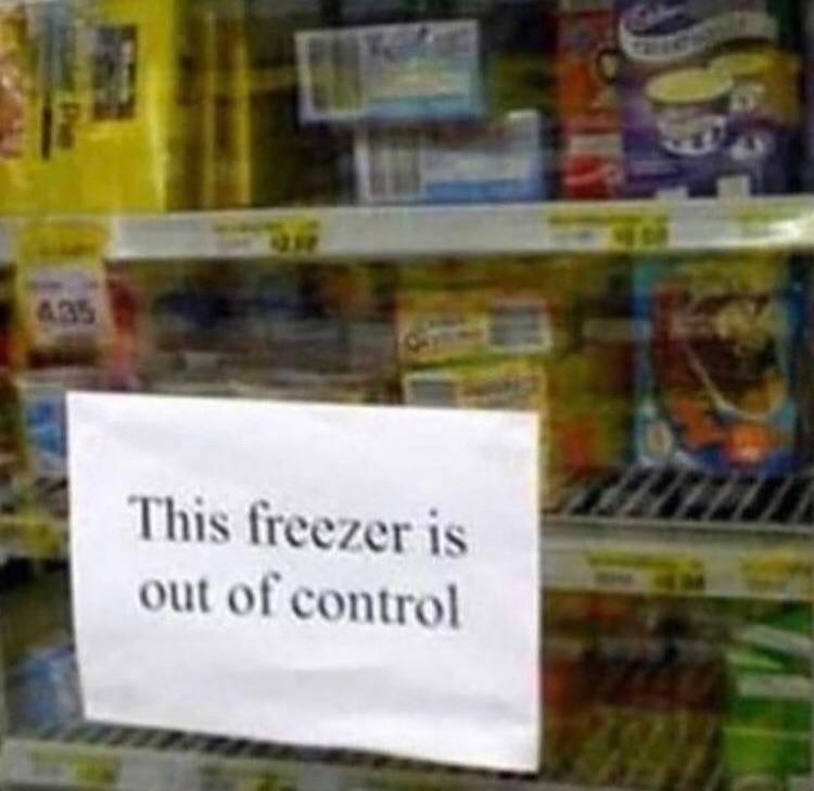 sign on a freezer reading this freezer is out of control