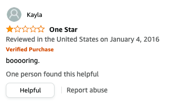 Kayla left a review called One Star that says, booooring