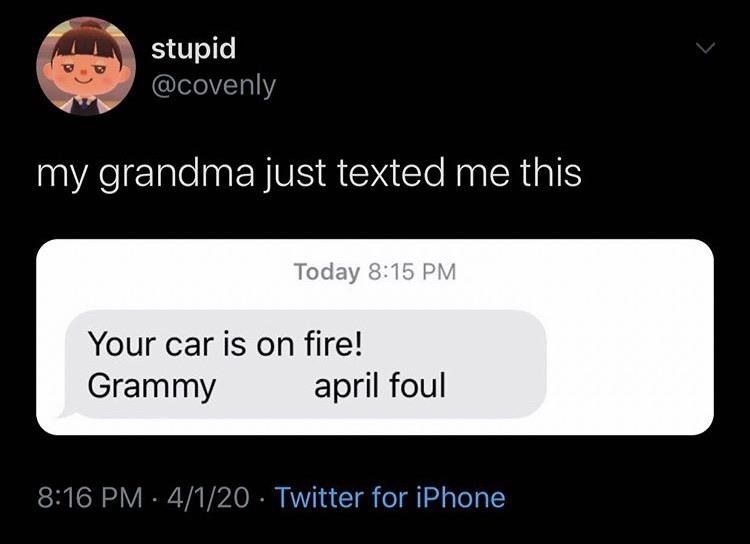 text from grandma reading your car is on fire april foul