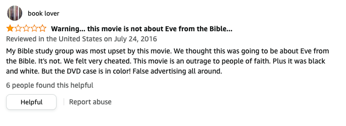 Book lover left a review called Warning this movie is not about Eve from the Bible that says, My Bible group was upset, We thought this was about Eve from the Bible, Plus it was black and white But the DVD case is in color, False advertising all around
