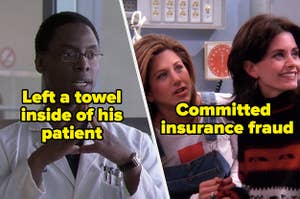 Dr. Burke with the caption "Left a towel inside of his patient" and Monica and Rachel with the caption "committed insurance fraud" 