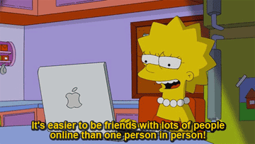 Lisa Simpson looking at a laptop screen saying, &quot;It&#x27;s easier to be friends with lots of people online than one person in person!&quot;