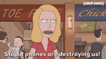 Beth from &quot;Rick and Morty&quot; saying, &quot;Stupid phones are destroying us!&quot;