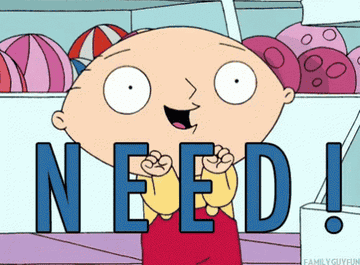 Stewie from Family Guy saying &quot;need&quot; gif