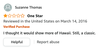 Suzanne Thomas left a review called One Star that says, I thought it would show more of Hawaii, Still, a classic.