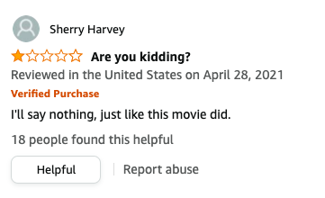 Sherry Harvey&#x27;s review is called Are you kidding and it says, I&#x27;ll say nothing, just like this movie did