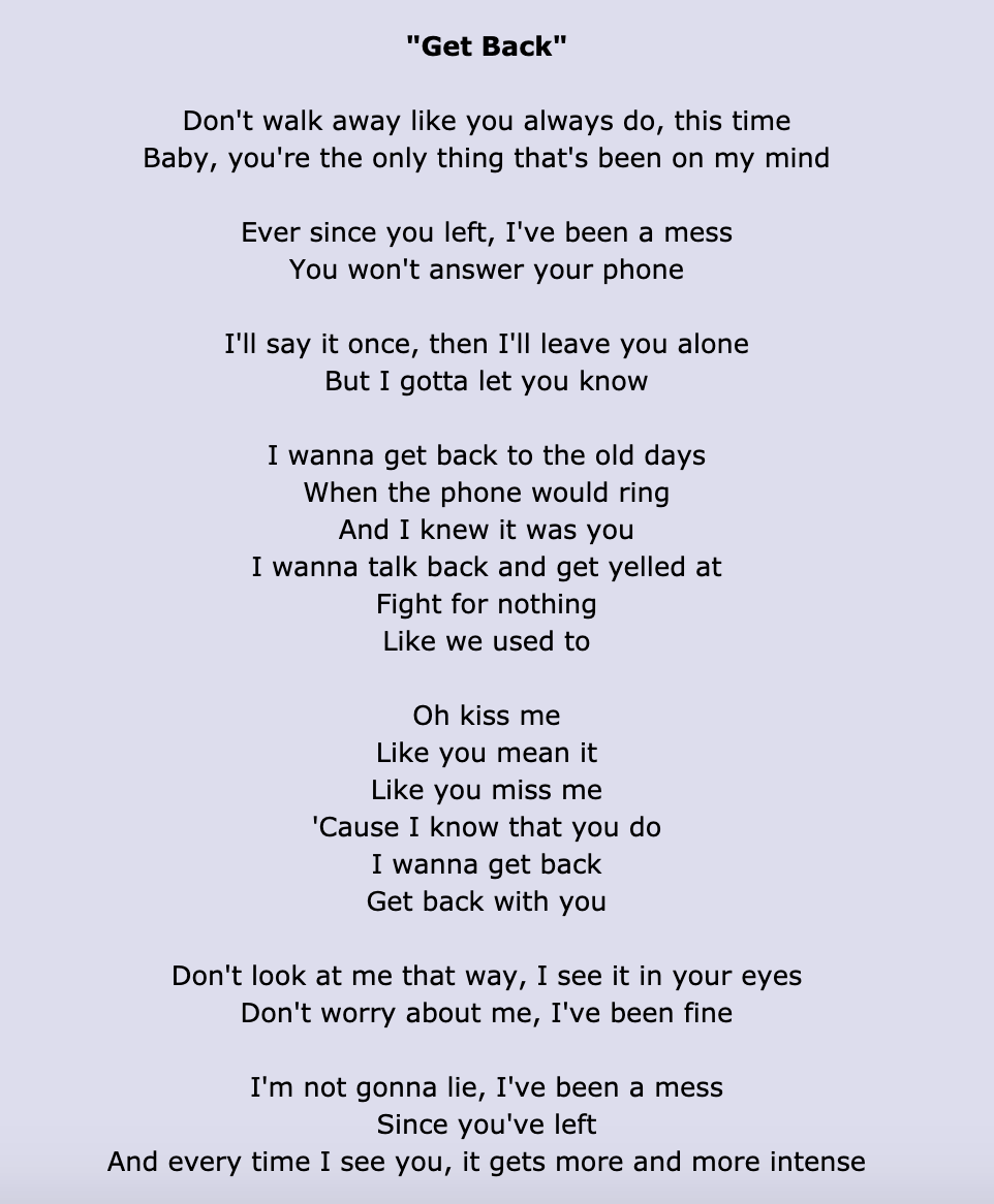 &quot;Get Back&quot; lyrics: &quot;I wanna get back to the old days/When the phone would ring/And I knew it was you/I wanna talk back and get yelled at/Fight for nothing/Like we used to&quot;