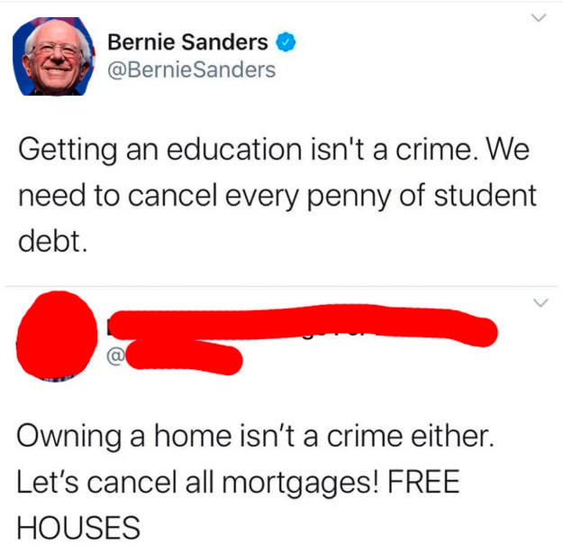 someone responding to bernie sanders saying, owning a home isn&#x27;t a crime so those should be free too