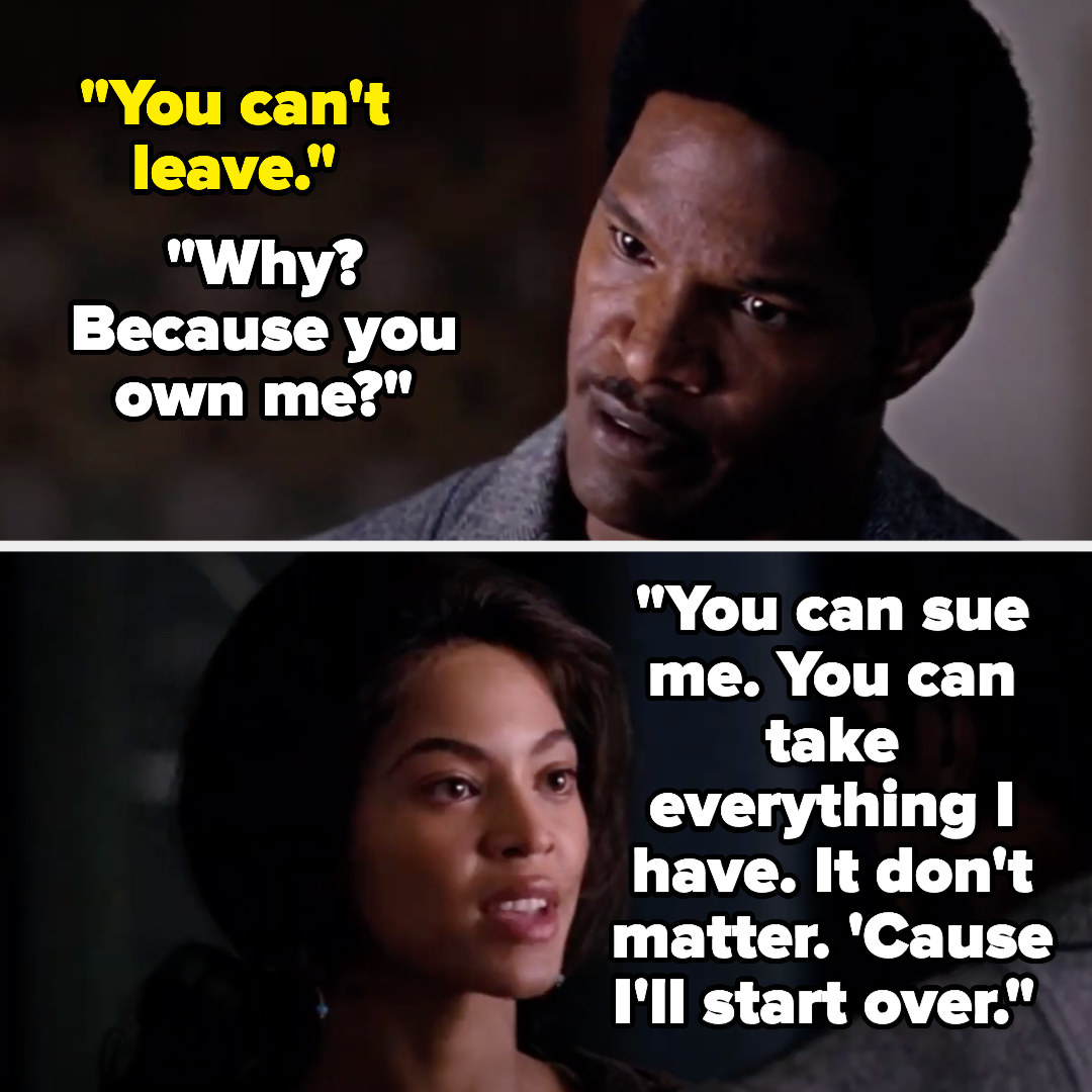 Curtis tells Deena she can&#x27;t leave, and Deena replies &quot;why? Because you own me? You can sue me, you can take everything I have, it don&#x27;t matter, &#x27;cause i&#x27;ll start over&quot;