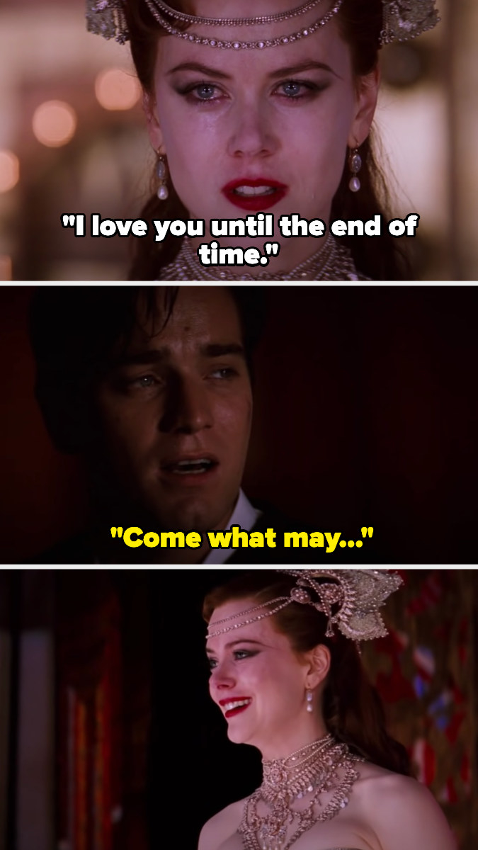 Satine sings &quot;I love you until the end of time&quot; and Christian turns and sings &quot;come what may&quot; — Satine smiles