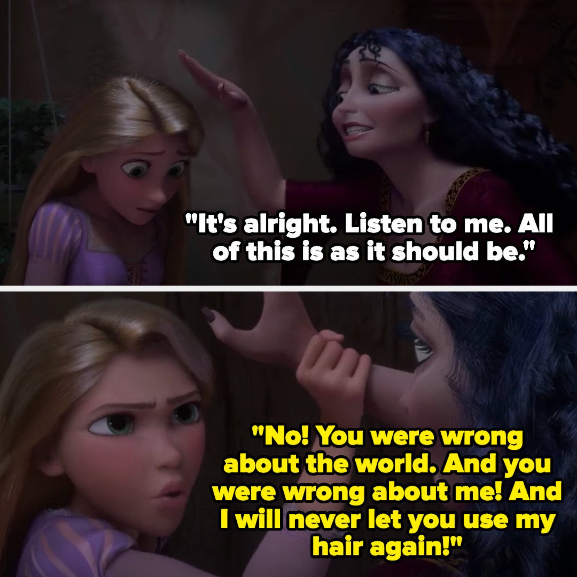 Mother Gothel says everything is fine, then goes to touch Rapunzel&#x27;s hair — Rapunzel grabs her hand and says Gothel was wrong about the world and her, and that she&#x27;ll never let Gothel use her hair again