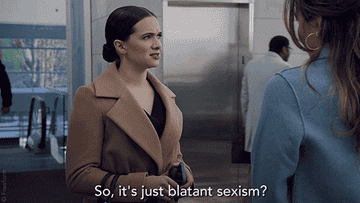 A woman saying, &quot;So it&#x27;s just blatant sexism?&quot;