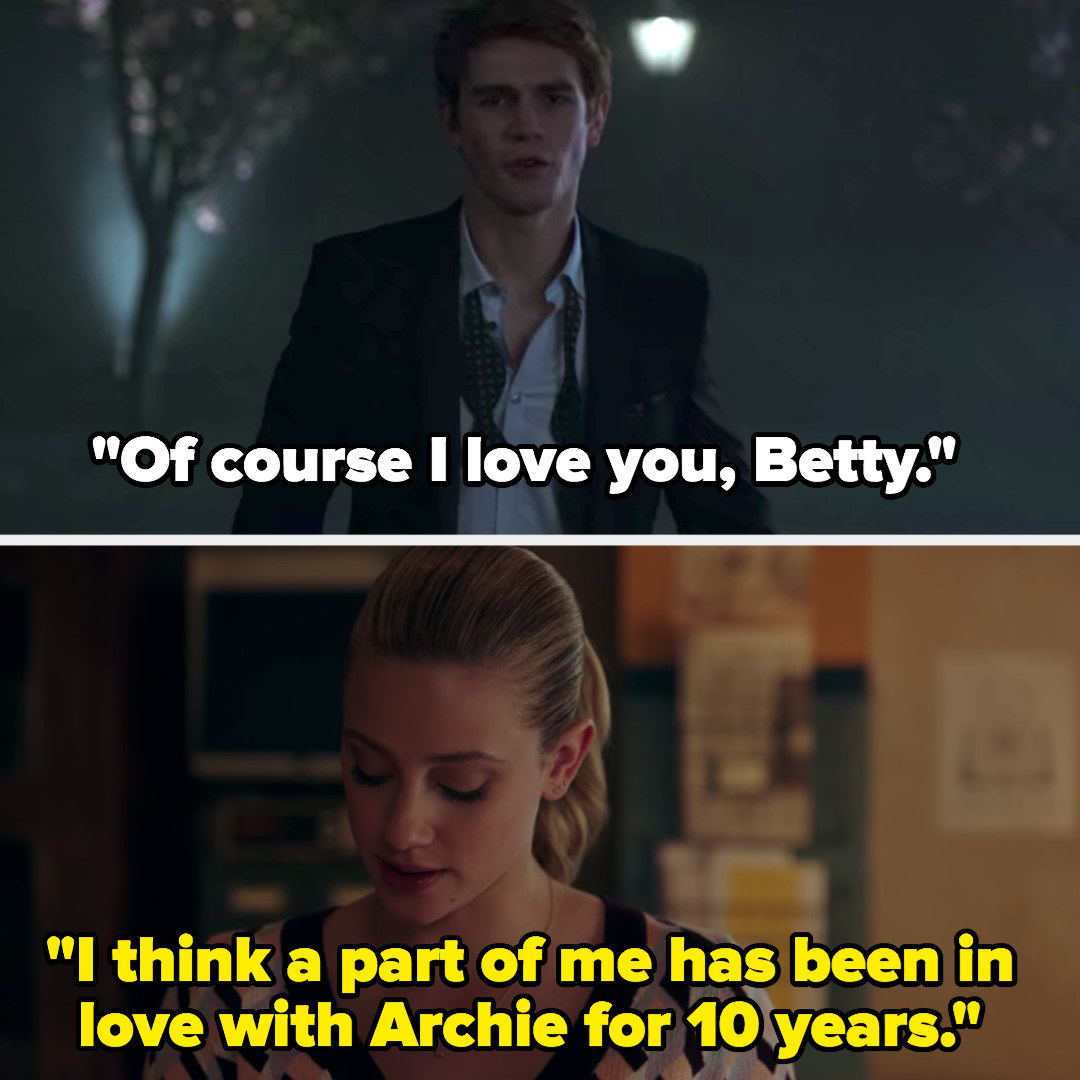 Archie: &quot;Of course I love you Betty,&quot; Betty: &quot;I think a part of me has been in love with Archie for 10 years&quot;