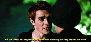 Archie to Jughead: &quot;Betty is not an option, I am not letting you drag her into this mess&quot;