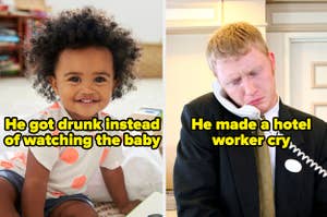 Baby and the words "he got drunk instead of watching the baby" and a hotel worker and the words "he made a hotel worker cry"