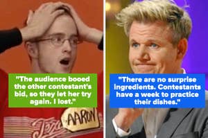 "The audience booed the other contestant's bid, so they let her try again. I lost" over an upset contestant, and "there are no surprise ingredients. contestants have a week to practice their dishes" over gordon ramsey 