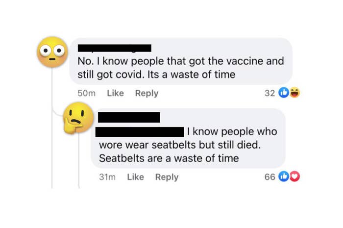 "I know people that got the vaccine and still got covid; It's a waste of time"; "I know people who wore seatbelts but still died; seatbelts are a waste of time"