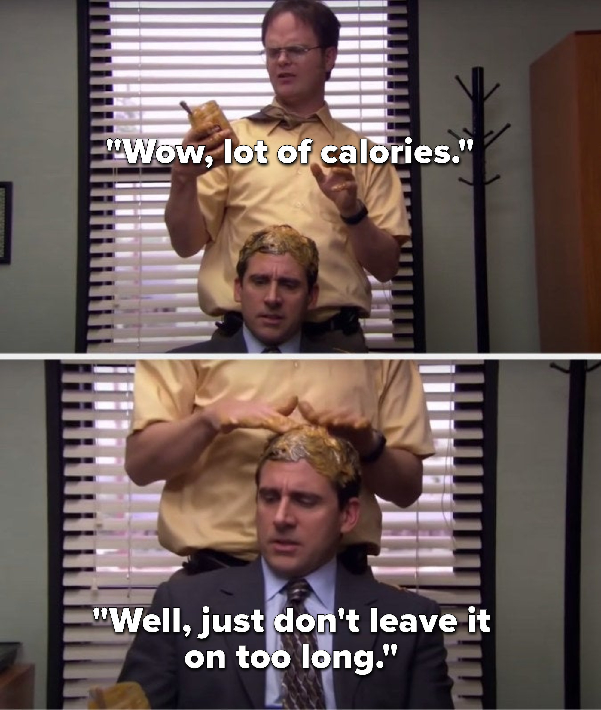 Dwight says, Wow, lot of calories, and Michael says, Well, just don&#x27;t leave it on too long