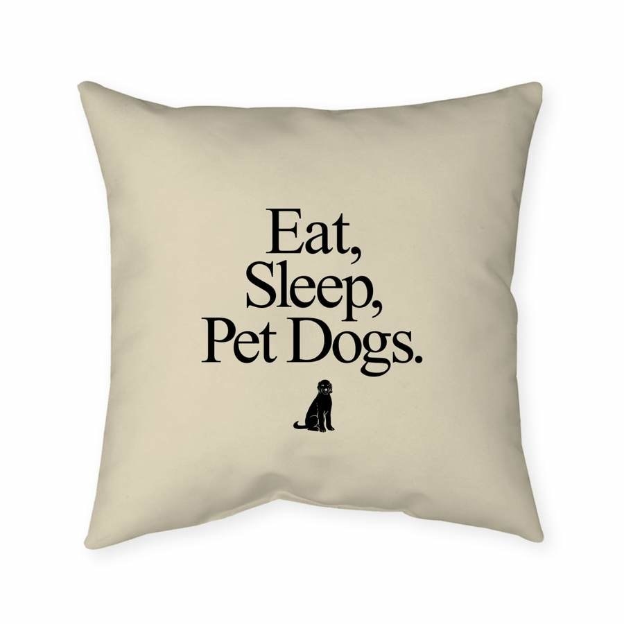 A square taupe pillow that reads &quot;Eat, Sleep, Pet Dogs.&quot;