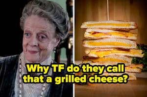 A grilled cheese and an old british woman and the text why do they call that a griled cheese