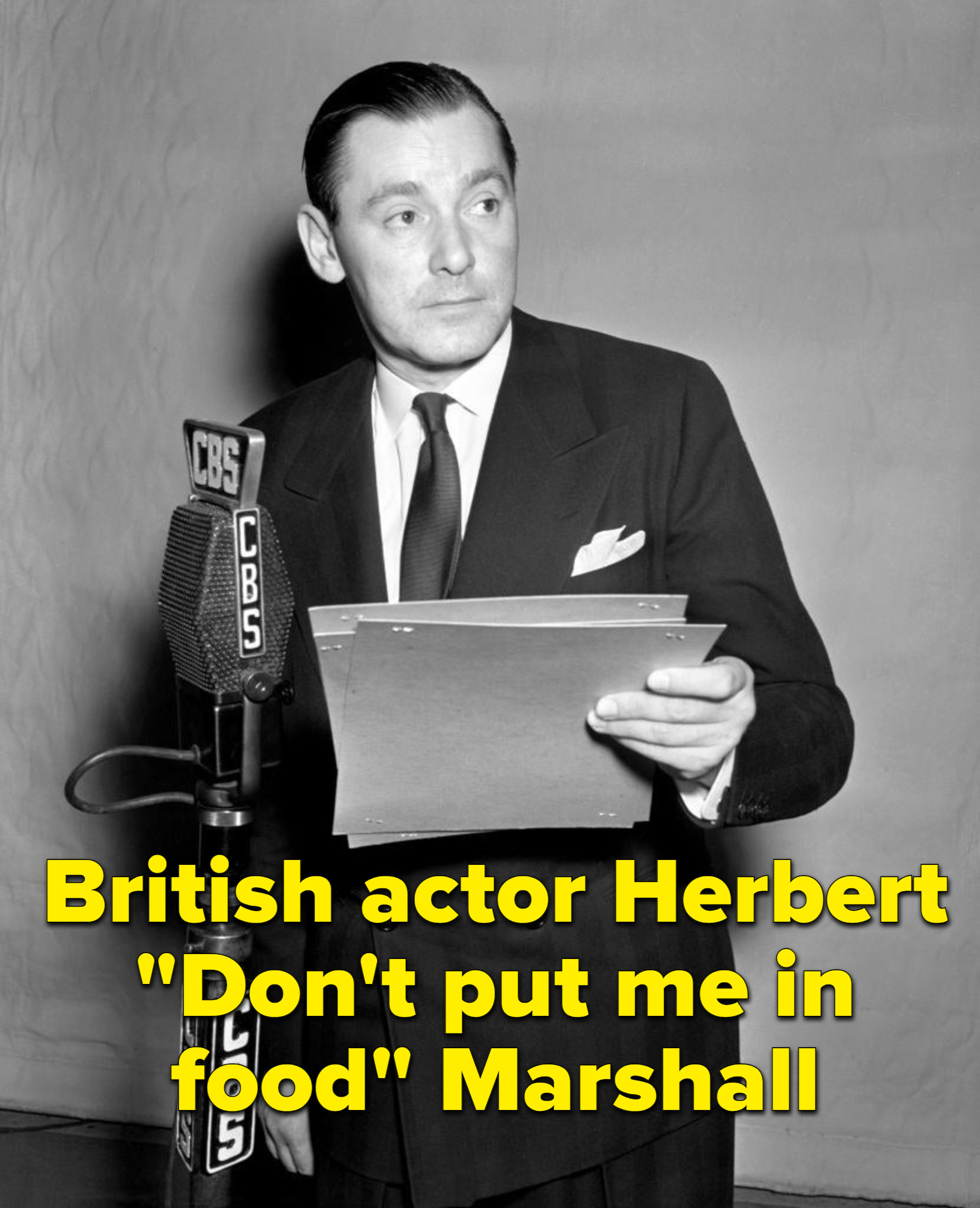 A photo of an old time actor at a mic and the text british actor herbert &quot;don&#x27;t put me in food&quot; marshall