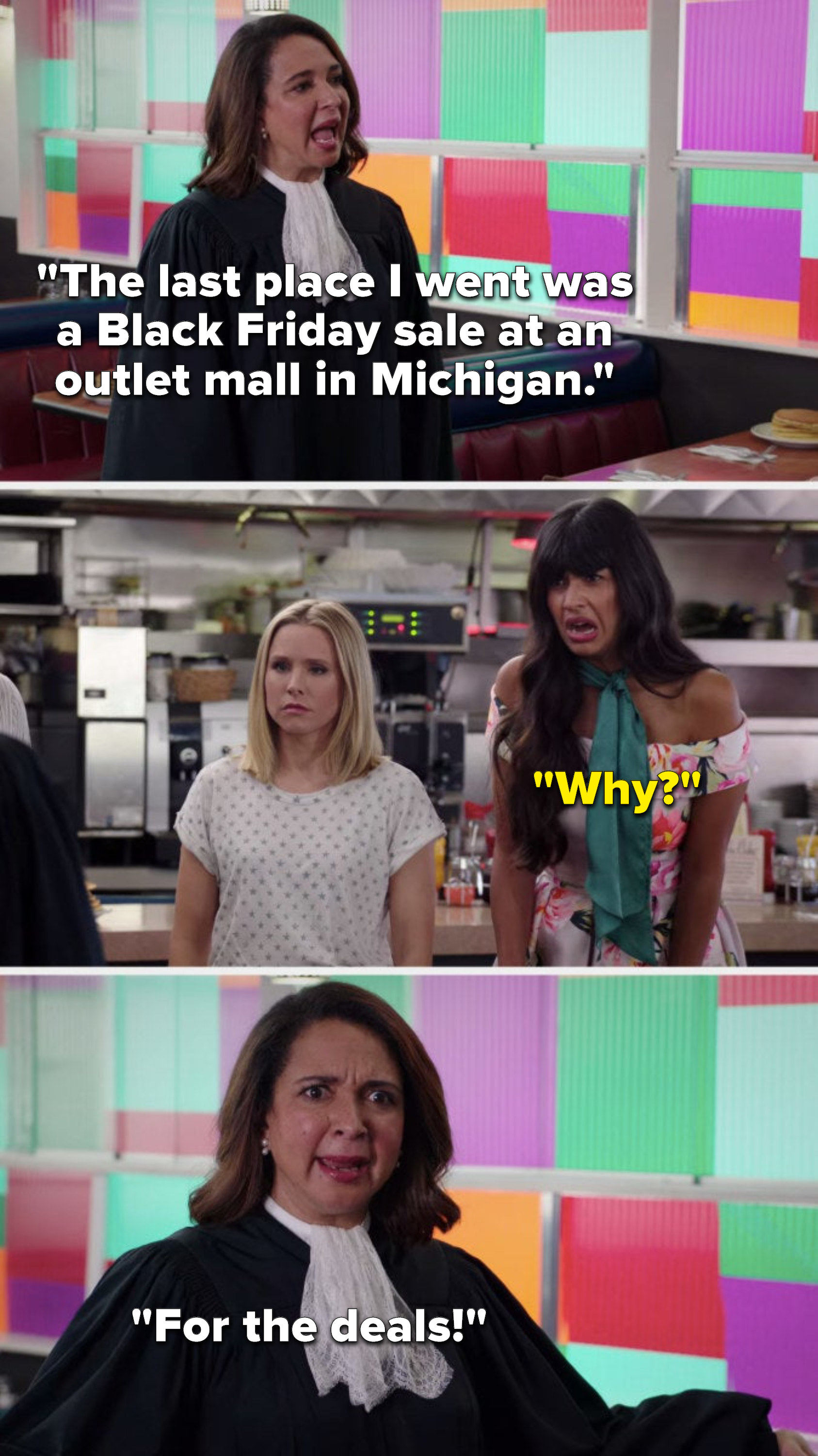 The Judge says disgusted, The last place I went was a Black Friday sale at an outlet mall in Michigan, Tahani asks, Why, and the Judge says, For the deals exclamation point
