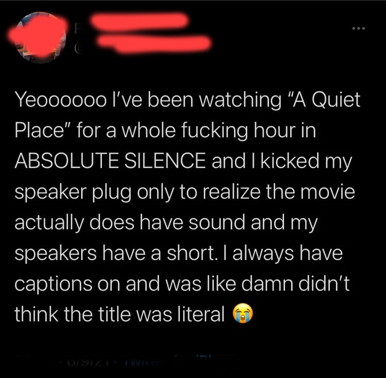 person who tried to watch a quiet place but did not have the volume on