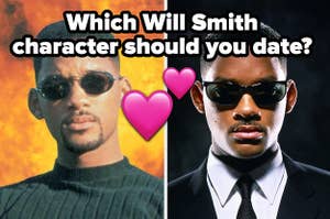 Will Smith is on the left and right wearing sunglasses and labeled, "Which Will Smith character should you date?"