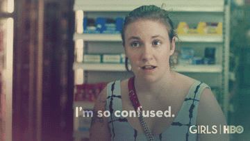Hannah from HBO&#x27;s &quot;Girls&quot; saying, &quot;I am so confused&quot;